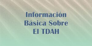 información básica sobre el tdah